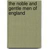 The Noble And Gentle Men Of England by Evelyn Philip Shirley