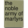 The Noble Army Of Martyrs door James Croil