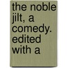 The Noble Jilt, A Comedy. Edited With A door Trollope Anthony Trollope