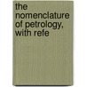 The Nomenclature Of Petrology, With Refe door Arthur Holmes