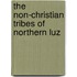 The Non-Christian Tribes Of Northern Luz