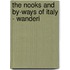 The Nooks And By-Ways Of Italy - Wanderi