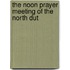 The Noon Prayer Meeting Of The North Dut