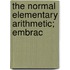 The Normal Elementary Arithmetic; Embrac