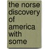 The Norse Discovery Of America With Some