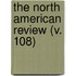 The North American Review (V. 108)