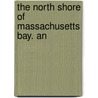 The North Shore Of Massachusetts Bay. An by Napolean Hills
