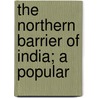 The Northern Barrier Of India; A Popular door Frederic Drew