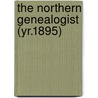 The Northern Genealogist (Yr.1895) door Alfred W. Gibbons