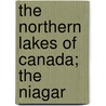 The Northern Lakes Of Canada; The Niagar door Barlow Cumberland