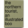 The Northern Tourist, An Illustrated Boo door Jeremiah Bonsall