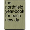 The Northfield Year-Book For Each New Da door Delavan Leonard Pierson