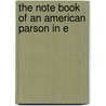 The Note Book Of An American Parson In E door George Monroe Royce