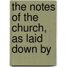 The Notes Of The Church, As Laid Down By by Thomas Tenison
