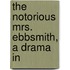 The Notorious Mrs. Ebbsmith, A Drama In