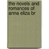 The Novels And Romances Of Anna Eliza Br