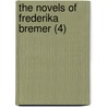 The Novels Of Frederika Bremer (4) by Fredrika Bremer