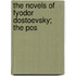 The Novels Of Fyodor Dostoevsky; The Pos