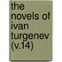 The Novels Of Ivan Turgenev (V.14)