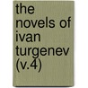 The Novels Of Ivan Turgenev (V.4) by Ivan Sergeyevich Turgenev