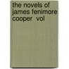 The Novels Of James Fenimore Cooper  Vol door James Fennimore Cooper
