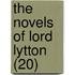 The Novels Of Lord Lytton (20)