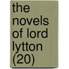 The Novels Of Lord Lytton (20) door Baron Edward Bulwer Lytton Lytton