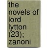 The Novels Of Lord Lytton (23); Zanoni door Baron Edward Bulwer Lytton Lytton