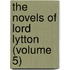 The Novels Of Lord Lytton (Volume 5)
