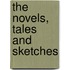 The Novels, Tales And Sketches