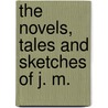 The Novels, Tales And Sketches Of J. M. door James Matthew Barrie
