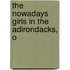 The Nowadays Girls In The Adirondacks, O