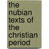 The Nubian Texts Of The Christian Period