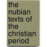 The Nubian Texts Of The Christian Period by Robert Griffith