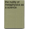 The Nullity Of Metaphysics As A Science by Nullity