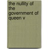 The Nullity Of The Government Of Queen V door Robert James M'Ghee