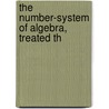 The Number-System Of Algebra, Treated Th door Lapavitsas Fine