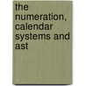 The Numeration, Calendar Systems And Ast by Bowditch