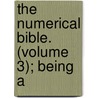 The Numerical Bible. (Volume 3); Being A by Frederick W. Grant