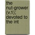 The Nut-Grower (V.1); Devoted To The Int