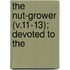 The Nut-Grower (V.11-13); Devoted To The