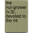 The Nut-Grower (V.3); Devoted To The Int