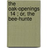The Oak-Openings  14 ; Or, The Bee-Hunte door James Fennimore Cooper
