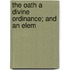 The Oath A Divine Ordinance; And An Elem