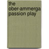 The Ober-Ammerga Passion Play door John P. Jackson