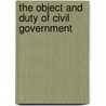 The Object And Duty Of Civil Government door William Brindle