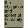 The Obligation And Extent Of Humanity To door William Youatt