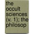 The Occult Sciences (V. 1); The Philosop