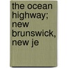 The Ocean Highway; New Brunswick, New Je door Federal Writers' Project