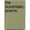 The Oceanides; Poems door Percy William Shedd
